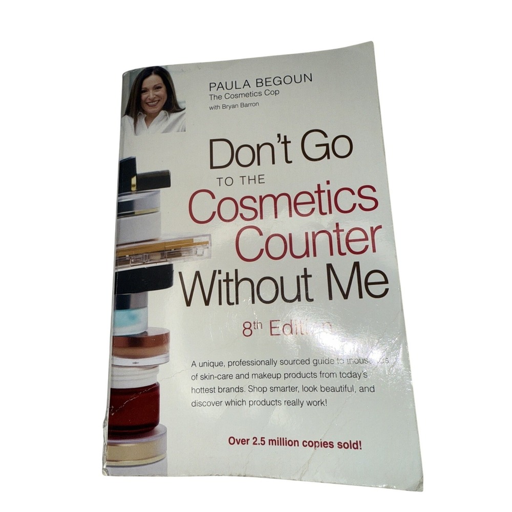 Don't Go to the Cosmetics Counter Without Me 8th Edition Paula Begoun Paperback